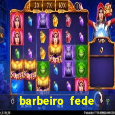 barbeiro fede quando morre